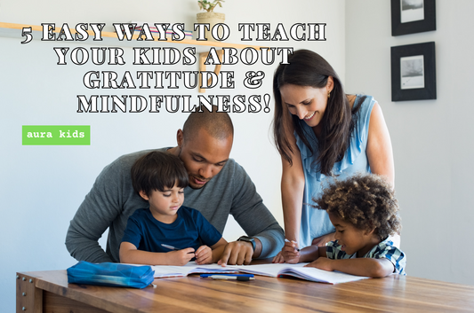 5 Easy Ways to Teach Your Kids About Gratitude & Mindfulness!