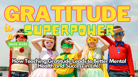 Gratitude is a Superpower: How Teaching Gratitude Leads to Better Mental Health and Success in Life