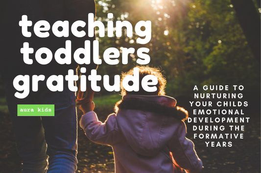 Teaching Toddlers Gratitude: A Guide to Nurturing Your Child's Emotional Development During the Formative Years